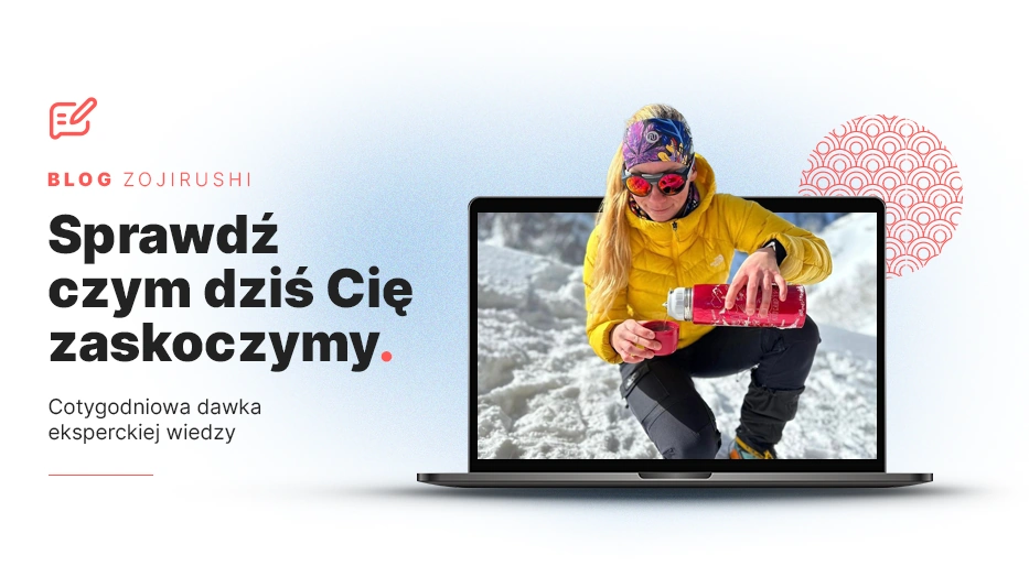 Sprawdź bloga Zojirushi.pl i zostań Japońskim mistrzem w korzystaniu z produktów
